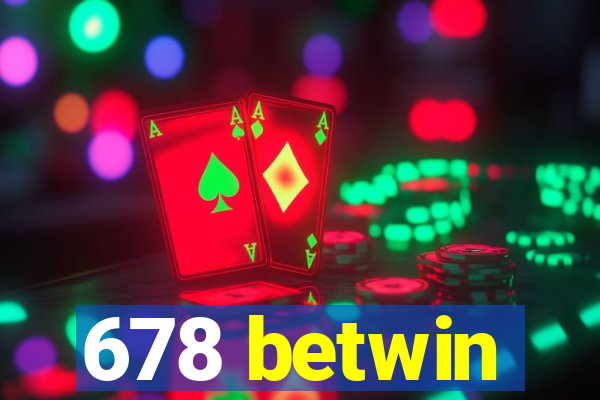 678 betwin